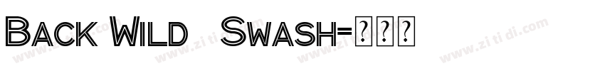 Back Wild   Swash字体转换